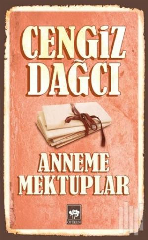 CENGİZ DAĞCI-ANNEME MEKTUPLAR
