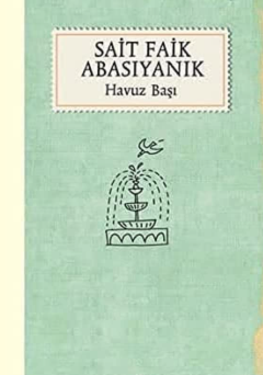 SAİT FAİK ABASIYANIK-HAVUZ BAŞI