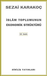 SEZAİ KARAKOÇ- İSLAM TOPLUMUNUN EKONOMİK STRÜKTÜRÜ