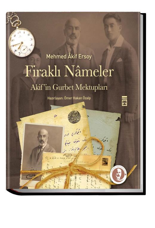 MEHMET AKİF ERSOY-FİRAKLI NAMELER-AKİF'İN GURBET MEKTUPLARI