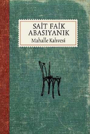 SAİT FAİK ABASIYANIK-MAHALLE KAHVESİ