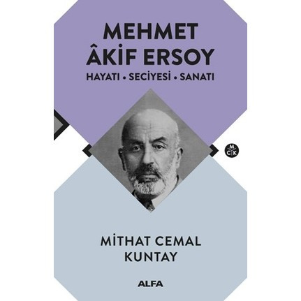 MEHMET AKİF ERSOY-MİTHAT CEMAL KUNTAY-M.AKİF ERSOY HAYATI-SECİYESİ-SANATI