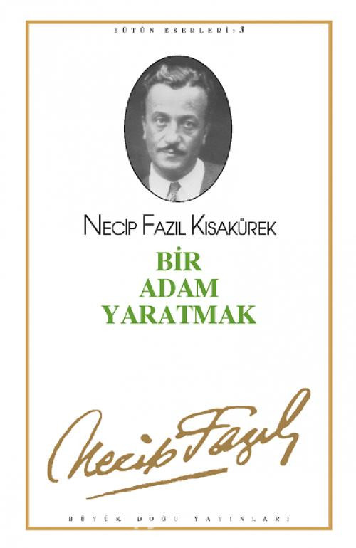 NECİP FAZIL KISAKÜREK-BİR ADAM YARATMAK