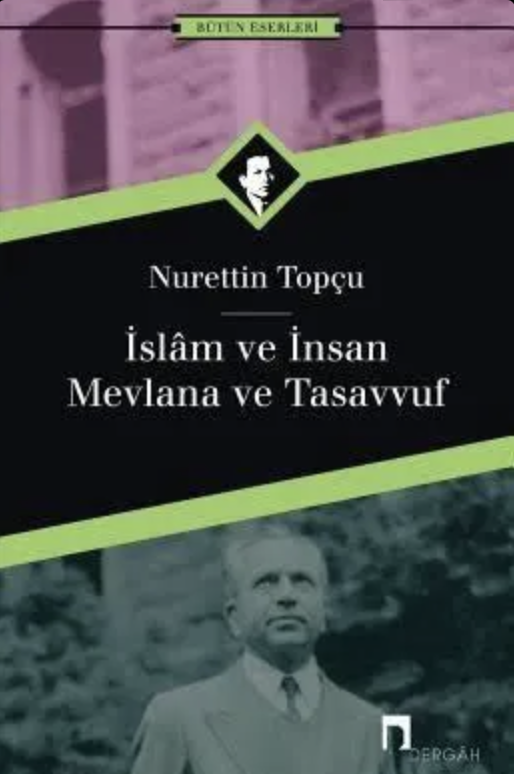 İslâm ve İnsan / Mevlânâ ve Tasavvuf