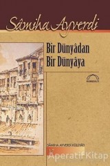 SAMİHA AYVERDİ-BİR DÜNYADAN BİR DÜNYAYA