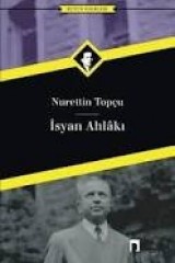 NURETTİN TOPÇU-İSYAN AHLAKI