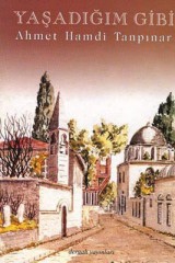 AHMET HAMDİ TANPINAR-YAŞADIĞIM GİBİ