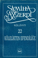 SAMİHA AYVERDİ-KÖLELİKTEN EFENDİLİĞE